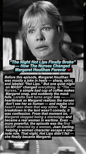 💔 “The Night Hot Lips Finally Broke” — How The Nurses Changed Margaret Houlihan Forever