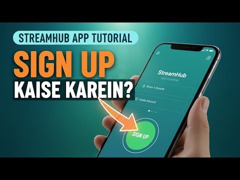 StreamHub Tutorial App Download Install Aur Sign Up Karne Ka Sabse Aasan Tareeqa