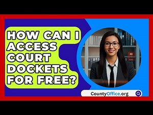 How Can I Access Court Dockets For Free? - CountyOffice.org