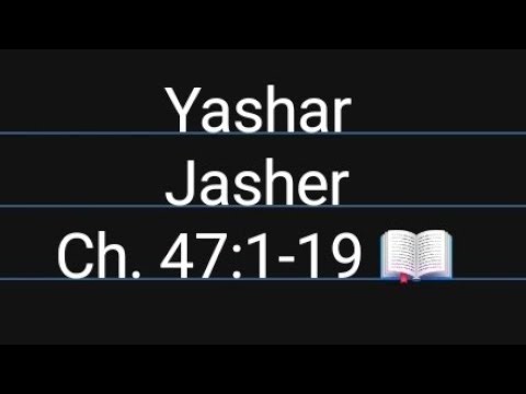 Yashar | Jasher 47:1-19 📖