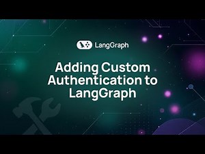 Adding Custom Authentication to LangGraph
