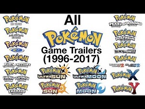 All Pokémon Game Trailers (1996-2017)