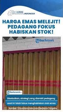 Harga Emas Tembus Rp3 Juta per Gram, Pedagang di Kota Gorontalo Pilih Habiskan Stok