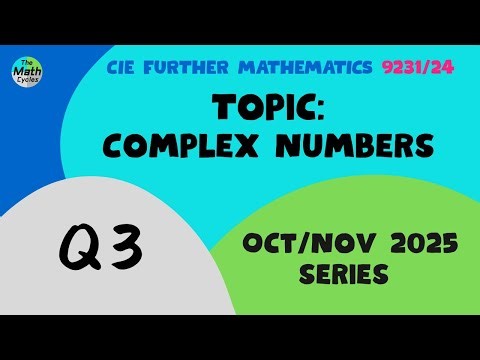 9231/24 Oct/Nov 2025 – Complex Numbers Q3 Walkthrough | CIE A-Level Further Maths 9231