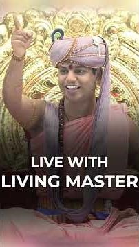 Live with the living master