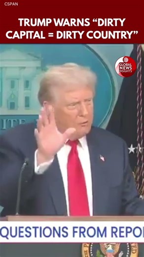 Trump Warns “Dirty Capital = Dirty Country” — Message Goes Viral