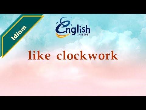 Like clockwork - Meaning & Examples | Learn English Idiom