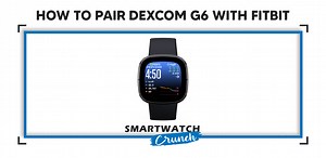 How to connect Fitbit Versa to Dexcom 6? (Also for Versa 2 & 3) -