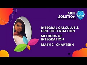 Methods of Integration | Chapter 4 | INTEGRAL CALCULUS & ORD. DIFF EQUATION | MATH 2 | AIUB SOLUTION