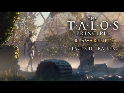 The Talos Principle: Reawakened | Launch Trailer | PC, PS5, XSX/S | Available Now