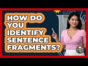 How Do You Identify Sentence Fragments?