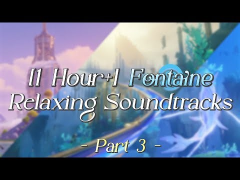 [1 Hour+] Relaxing Fontaine Soundtracks | Part 3 ✨