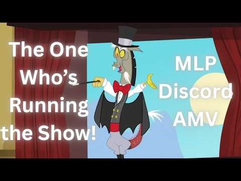 The One Who's Running the Show! (My Little Pony Discord AMV)