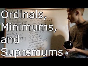 Set Theory 1.3 : Ordinals, Supremums, and Minimums (Well Order)
