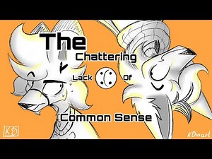 The Chattering Lack of Common Sense | OC animation