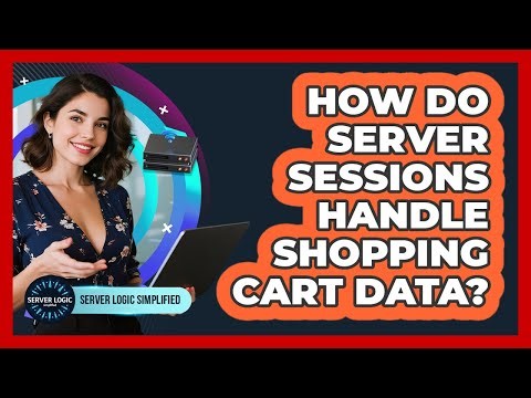 How Do Server Sessions Handle Shopping Cart Data?