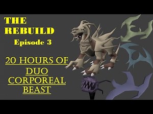 BowFa Rebuild Ep.3: 20 Hours of Corporeal Beast Duo Method | Old School Runescape 2023