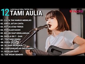 Tami Aulia Full Album - Cinta Tak Harus Memiliki | Lagu Galau Viral Tiktok 2024