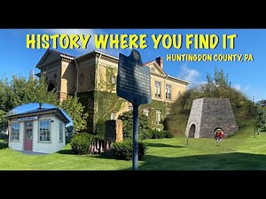 HISTORY WHERE YOU FIND IT - HUNTINGDON COUNTY, PA