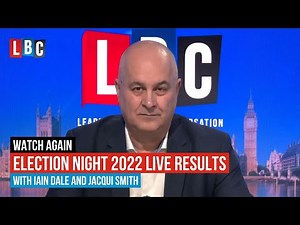 Watch Again: LBC Election Night Live 2022 PART 1