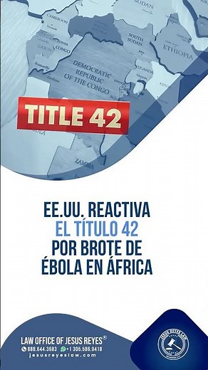 U.S. reinstates Title 42 after Ebola outbreak in Africa #immigration #jesusreyeslaw