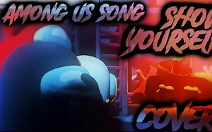 AMONG US SONG "Show Yourself" Cover by GatoPaint