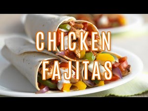 HOW TO MAKE CHICKEN FAJITAS WRAPS