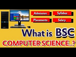 BSC BACHELOR OF COMPUTER SCIENCE | ADMISSION | SUBJECTS | PLACEMENTS | SALARY | FULL COURSE DETAILS
