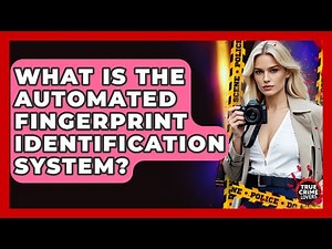 What Is The Automated Fingerprint Identification System? - True Crime Lovers