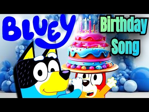 Bluey Birthday Song for Kids | Happy Birthday with Bluey & Bingo Party Time!