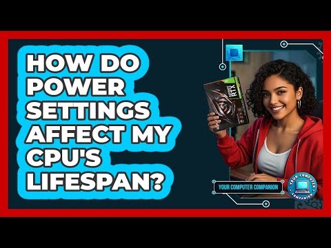 How Do Power Settings Affect My CPU's Lifespan? - Your Computer Companion