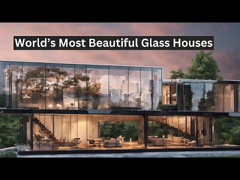 Exploring 5 Spectacular Glass Houses from Around the World |Top 5 Beautiful Glass Houses