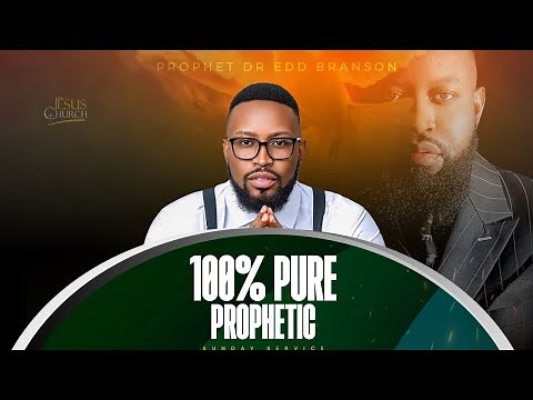 100% Prophetic Live Sunday Live Service With Dr Prophet Edd Branson: A Must Watch