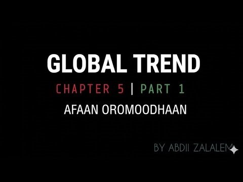 Global Trend Chapter 5 Part 1 ( Freshman Course ) | Oda Academy | By Afan Oromo
