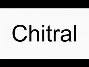 How to pronounce Chitral