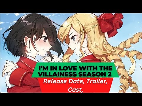 I’m in Love with the Villainess Season 2 Release Date | Trailer | Cast | Expectation | Ending