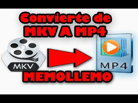 Convertir MKV en MP4 facil y rapido
