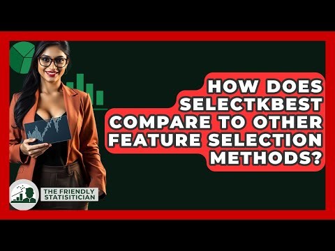 How Does SelectKBest Compare To Other Feature Selection Methods? - The Friendly Statistician