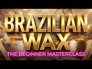 The Perfect Brazilian Wax At Home: A Full Step-by-Step Guide for Beginners