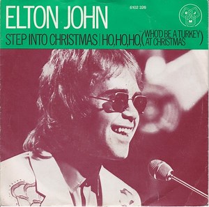 Elton John - Step Into Christmas / Ho, Ho, Ho, (Who'd Be A Turkey At Christmas?)