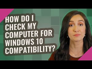 How do I check my computer for Windows 10 compatibility?