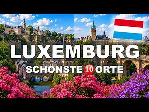 LUXEMBURG Sehenswürdigkeiten: TOP 10 SCHÖNSTE ORTE, die DU sehen MUSST