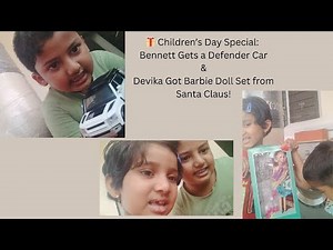 🎁 Children’s Day Special: Bennett Gets a Defender Car & Devika Got Barbie Doll Set from Santa Claus!