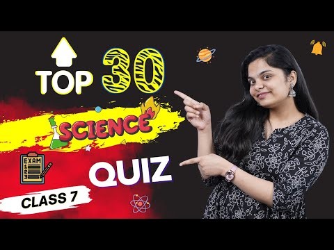 Class 7 Science Important Questions | Top 30 Science Quiz | Exam Preparations | NCERT Questions