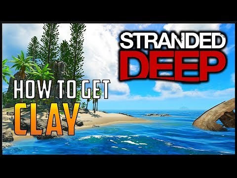 Stranded Deep - How To Get Clay (2019)