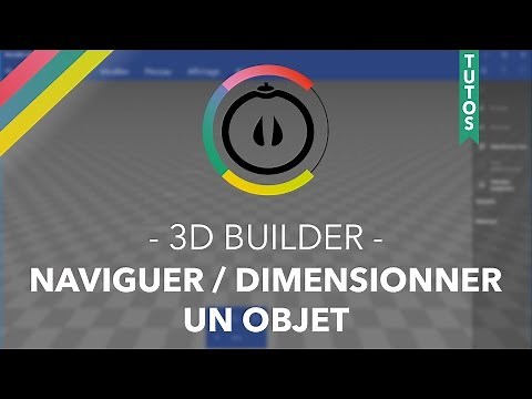 [Tuto] - 3D Builder - Naviguer et Dimensionner un objet