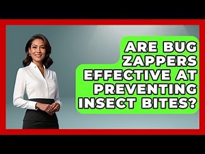 Are Bug Zappers Effective At Preventing Insect Bites? - The Disease Encyclopedia