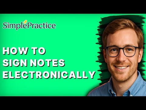 How to Sign Notes Electronically in SimplePractice [2025 Guide]