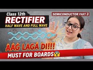 Rectifier Class 12 🔥 Half Wave & Full Wave Explained | Boards | semiconductor #physics #cbse #gseb