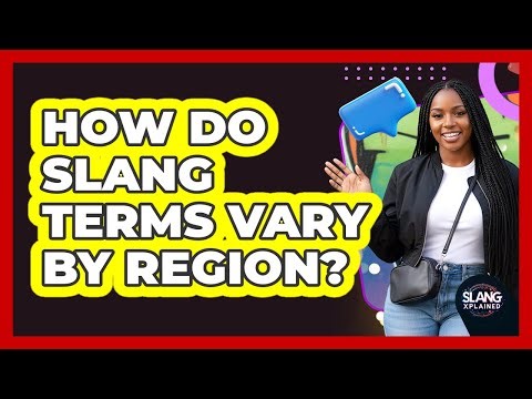 How Do Slang Terms Vary By Region?